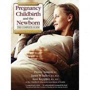 Pregnancy, Childbirth, and the Newborn by Penny Simkin, Janet Whalley, Ann Keppler