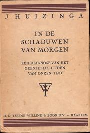 Cover of: In de schaduwen van morgen by Johan Huizinga