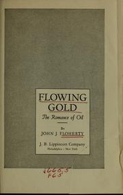 Cover of: Flowing gold: the romance of oil