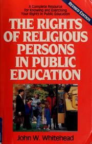 Cover of: The rights of religious persons in public education by John W. Whitehead