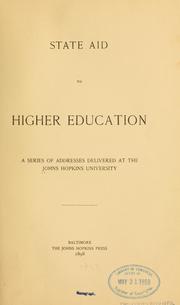Cover of: State aid to higher education: a series of addresses, delivered at the Johns Hopkins University.