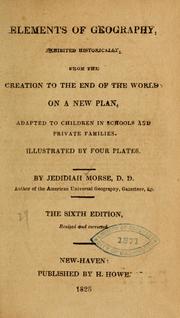 Cover of: Elements of geography: exhibited historically, from the creation to the end of the world: on a new plan ...