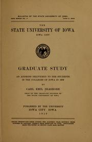 Cover of: Graduate study; an address delivered to the students in the colleges of Iowa in 1909 by Carl Emil Seashore ...