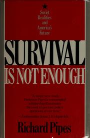 Cover of: Survival is not enough: Soviet realities and America's future