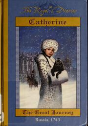 Cover of: Catherine: The Great Journey, Russia, 1743: The Royal Diaries