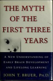 Cover of: The myth of the first three years by John T. Bruer