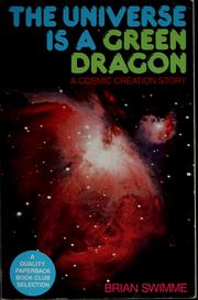 Cover of: The universe is a green dragon by Swimme,Brian