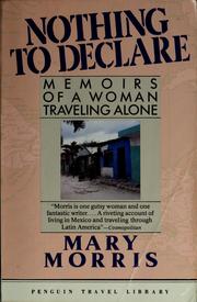 Cover of: Nothing to declare by Mary Morris