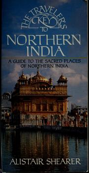 Cover of: The traveler's key to Northern India: a guide to the sacred places of Northern India