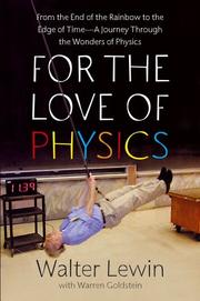 Cover of: For the Love of Physics: From the End of the Rainbow to the Edge of time -A Journey Through the Wonders of Physics