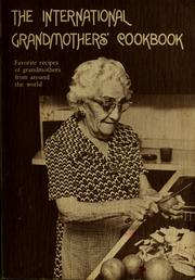 Cover of: The international grandmothers' cookbook: favorite recipes of grandmothers from around the world.