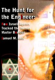 Cover of: The Hunt for the Engineer: How Israeli Agents Tracked the Hamas Master Bomber