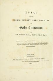 Cover of: Essay on the origin, history, and principles, of Gothic architecture by Hall, James Sir