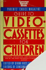Parents' choice guide to videocassettes for children by Diana Huss Green