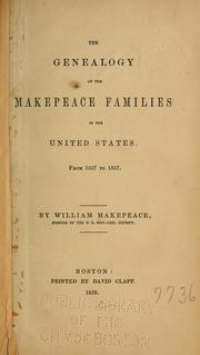 Cover of: The genealogy of the Makepeace families in the United States: from 1637 to 1857