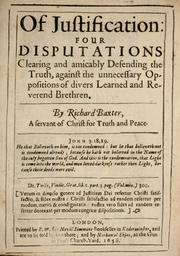 Cover of: Of justification: four disputations clearing and amicably defending the truth, against the unnecessary oppositions of divers learned and reverend brethren