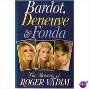BARDOT, DENEUVE & FONDA by Roger Vadim