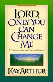 Cover of: Lord, Only You Can Change Me: A Devotional Study on Growing in Character from the Beatitudes