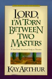 Lord, I'm torn between two masters by Kay Arthur