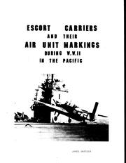 Cover of: Escort Carriers and their Air Unit Markings during WW II in the Pacific by James Dresser
