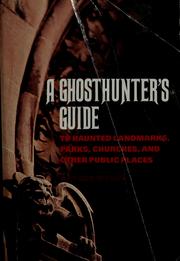 Cover of: A ghosthunter's guide: to haunted landmarks, parks, churches, and other public places