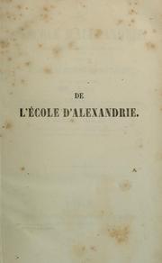 Cover of: De l'Ecole d'Alexandrie: précédé d'un essai sur la méthode des Alexandrins et le mysticisme et suivi d'une traduction de morceaux choisis de Plotin