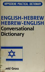 Cover of: Hippocrene practical English-Hebrew, Hebrew-English conversational dictionary : romanized by David C. Gross