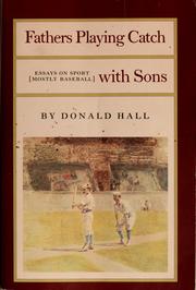 Cover of: Fathers playing catch with sons: essays on sport, mostly baseball