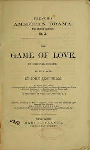 Cover of: The game of love: An original comedy, in five acts