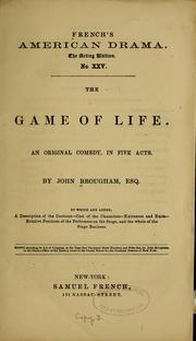Cover of: The game of life: An original comedy, in five acts