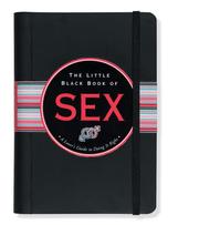 Cover of: The little black book of sex: a lover's guide to doing it right
