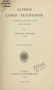 Cover of: Alfred Lord Tennyson: a study of his life and work