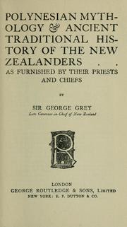 Cover of: Polynesian mythology and ancient traditional history of the New Zealanders, as furnished by their priests and chiefs