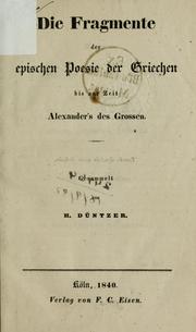 Cover of: Die Fragmente der epischen Poesie der Griechen bis zur Zeit Alexander's des Grossen