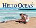 Cover of: Hello, Ocean!