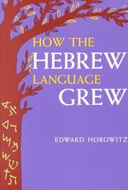 How the Hebrew language grew by Edward Horowitz