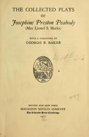 Cover of: The collected plays of Josephine Preston Peabody (Mrs. Lionel S. Marks)