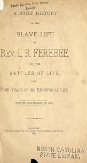 Cover of: A brief history of the slave life of Rev. L.R. Ferebee | London R. Ferebee