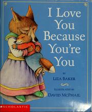 Cover of: I love you because you're you by Liza Baker