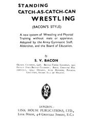 Cover of: Standing catch-as-catch-can wrestling (Bacon's style) by 