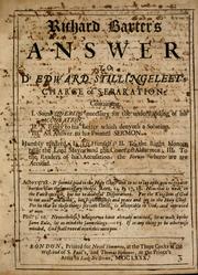 Cover of: Richard Baxter's answer to Dr. Edward Stillingfleet's charge of separation: containing: Some queries necessary for the understanding of his accusation : A reply to his letter which denyeth a solution : An answer to his printed sermon. ...