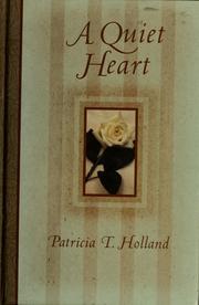 Cover of: A quiet heart by Patricia T. Holland