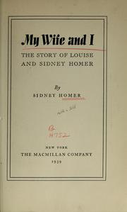 Cover of: My wife and I: the story of Louise and Sidney Homer