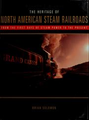 Cover of: The heritage of North American steam railroads: from the first days of steam power to the present