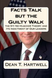Cover of: Facts Talk but the Guilty Walk: the 9/11 No Hijacker Theory and Its Indictment of Our Leaders