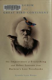 Cover of: Pilgrim on the great bird continent: the importance of everything and other lessons from Darwin's lost notebooks