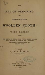 The art of designing and manufacturing woollen cloth by W. C. Barnard