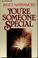Cover of: You're someone special