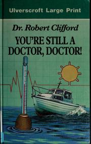 Cover of: You're still a doctor, doctor! by Robert D. Clifford