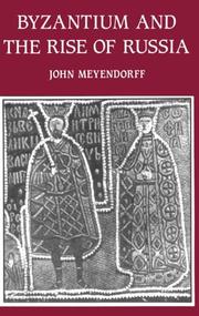 Byzantium and the rise of Russia by John Meyendorff